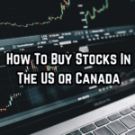 How to Buy Stocks in the US or Canada: Start Right with Stock Analysis and a Good Broker